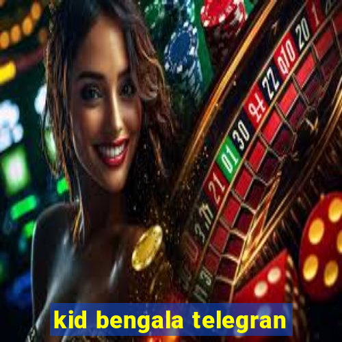 kid bengala telegran